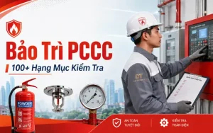 Bảo Trì PCCC: Hơn 100+ Hạng Mục Cần Kiểm Tra Để Đảm Bảo